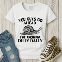 Go Ahead I Am Gonna Dilly Dall Funny Snail Minimalistic Women's T-Shirt thumb 3