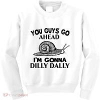 Go Ahead I Am Gonna Dilly Dall Funny Snail Minimalistic Kids Sweatshirt thumb 0