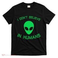 Green Alien I Dont Believe in Humans Funny Alien UFO Believe T-Shirt thumb 0