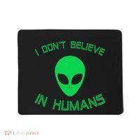 Green Alien I Dont Believe in Humans Funny Alien UFO Believe Mousepad thumb 0