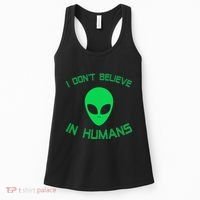 Green Alien I Dont Believe in Humans Funny Alien UFO Believe Women's Tank Top thumb 0
