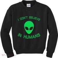 Green Alien I Dont Believe in Humans Funny Alien UFO Believe Kids Sweatshirt thumb 0