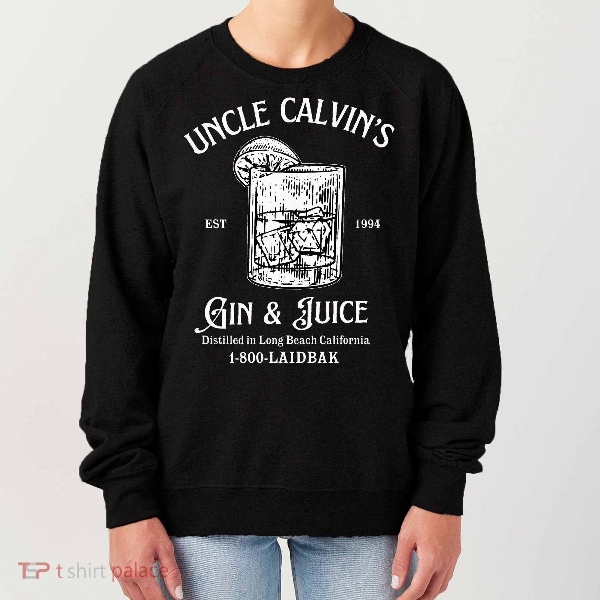 Gin And Juice Est 1994 Distilled In Long Beach California Women's Sweatshirt