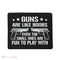 Guns Are Like Boobs Funny Gun Titties Joke Pistol Mousepad thumb 0