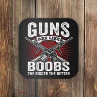 Guns Are Like Boobs Bigger Funny Gun Joke Coaster thumb 0