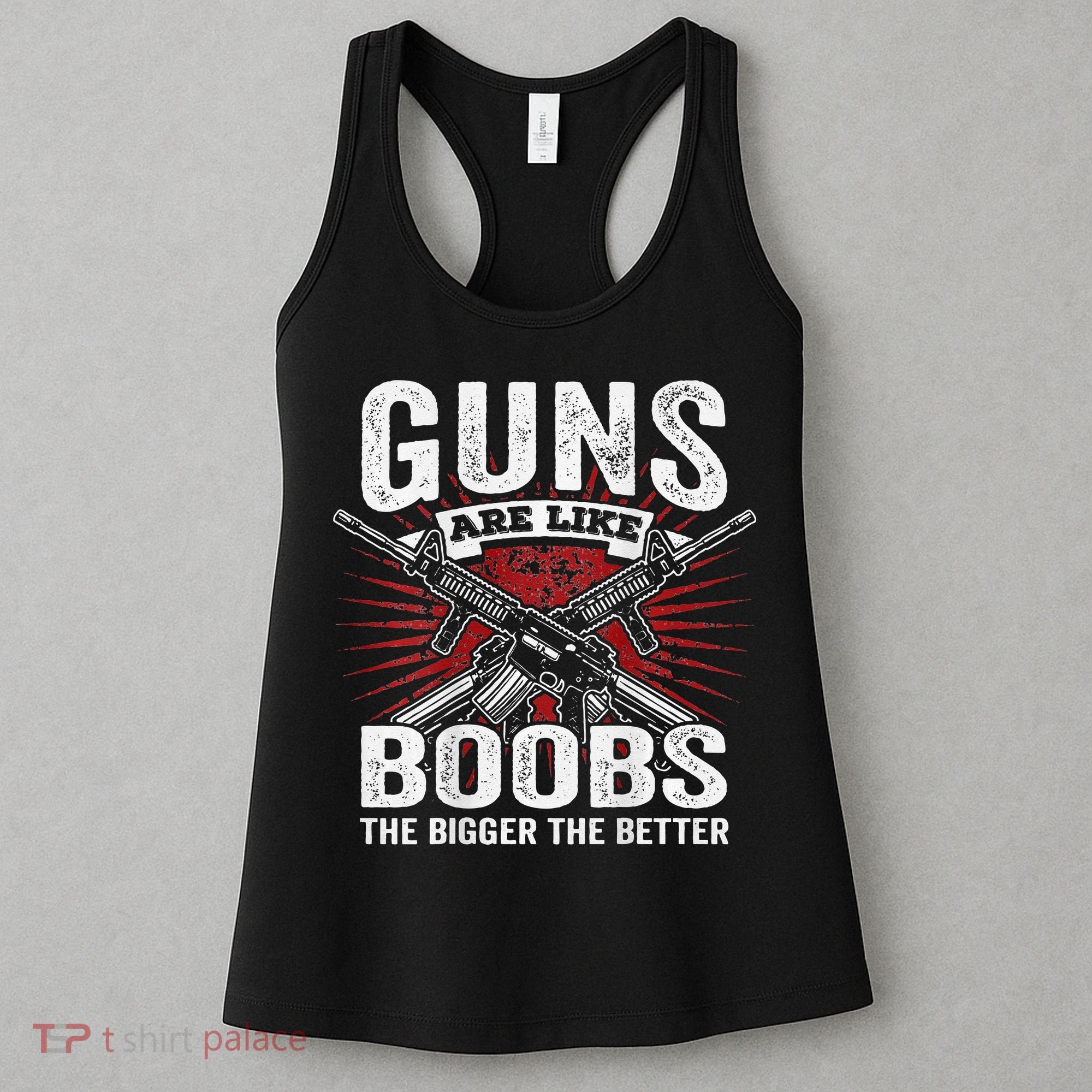 Guns Are Like Boobs Bigger Funny Gun Joke Women's Tank Top