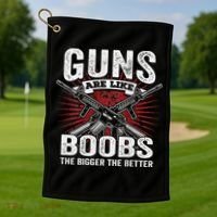 Guns Are Like Boobs Bigger Funny Gun Joke Golf Towel thumb 1