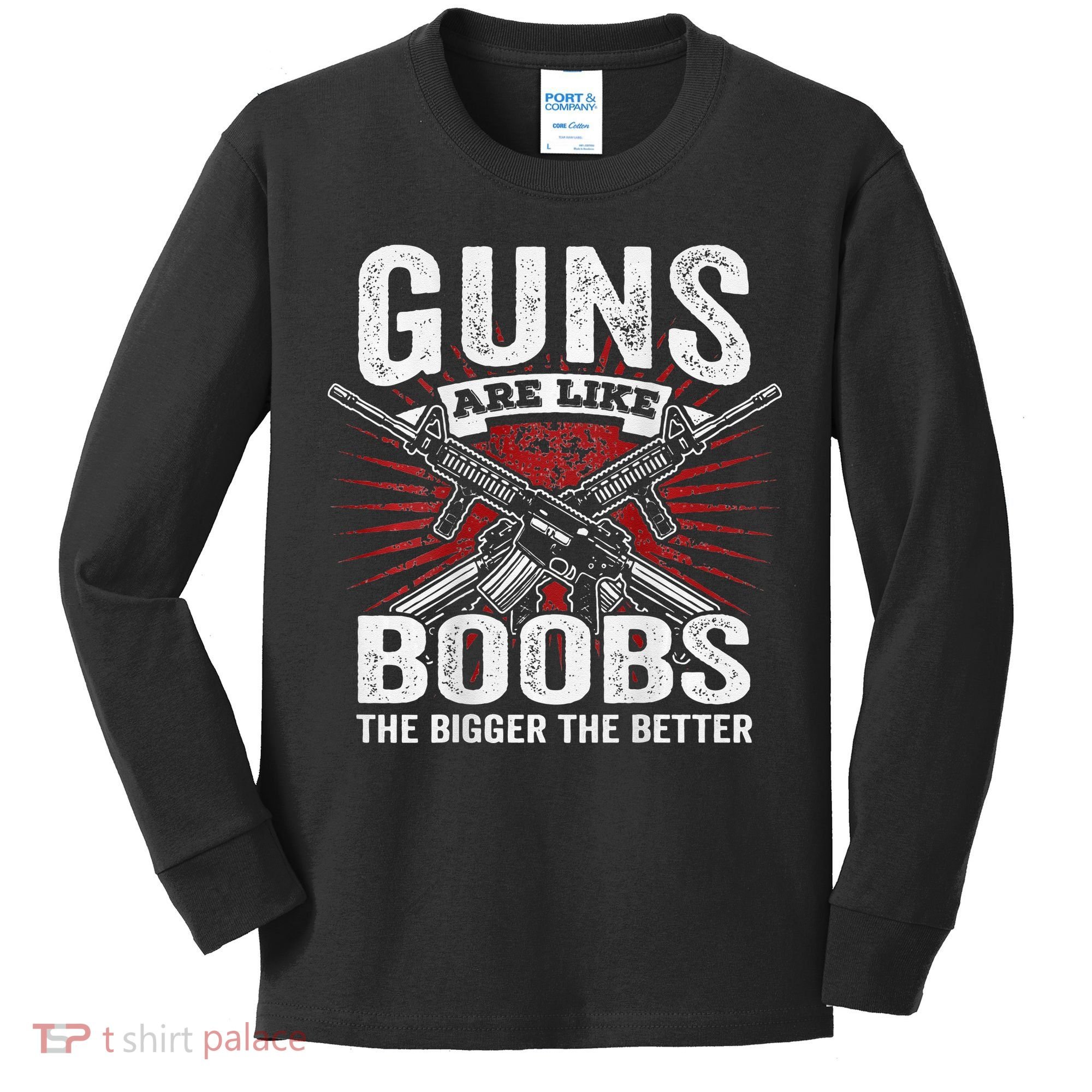 Guns Are Like Boobs Bigger Funny Gun Joke Kids Long Sleeve Shirt