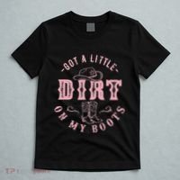 Got A Little Dirt On My Boots Howdy Cowgirl Western Country T-Shirt thumb 5
