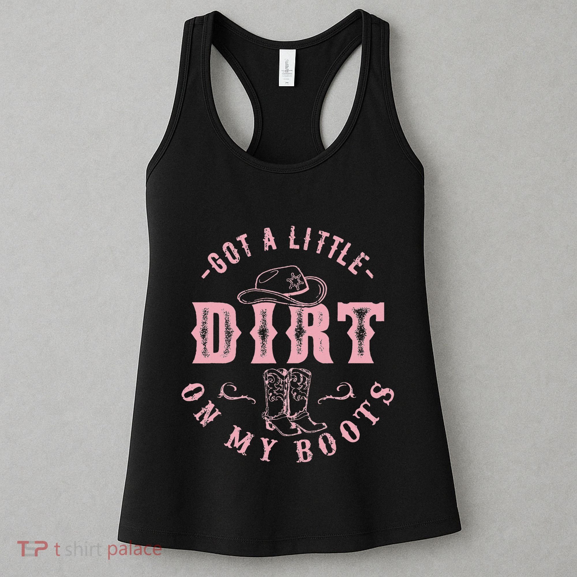 Got A Little Dirt On My Boots Howdy Cowgirl Western Country Women's Tank Top
