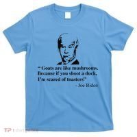Goats Are Like Mushrooms Funny Joe Biden Quote T-Shirt thumb 0