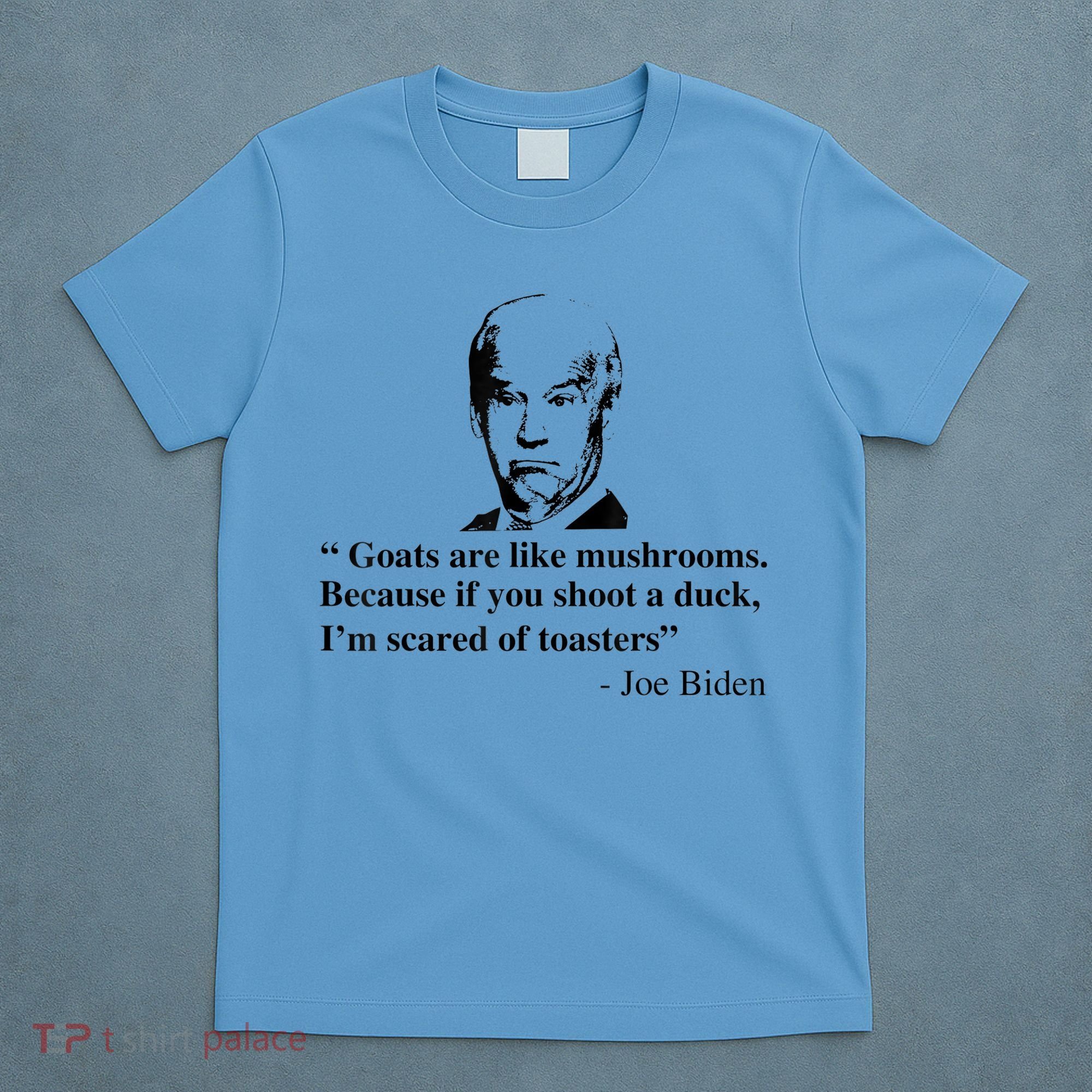 Goats Are Like Mushrooms Funny Joe Biden Quote T-Shirt