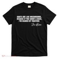Goats Are Like Mushrooms Funny Joe Biden Quote T-Shirt thumb 0