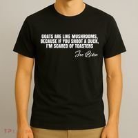 Goats Are Like Mushrooms Funny Joe Biden Quote T-Shirt thumb 3