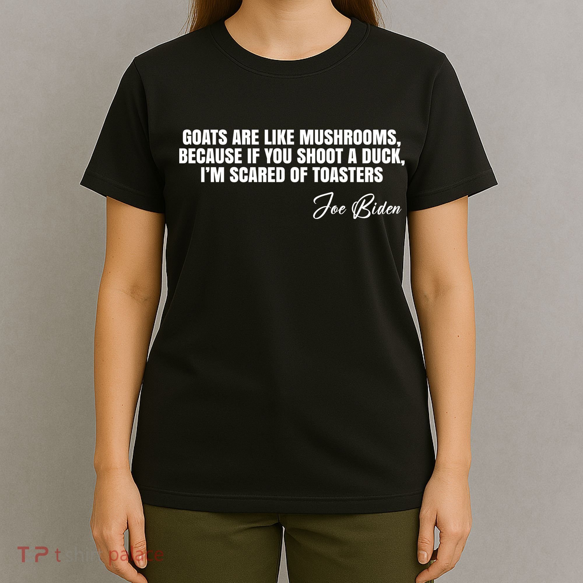 Goats Are Like Mushrooms Funny Joe Biden Quote T-Shirt
