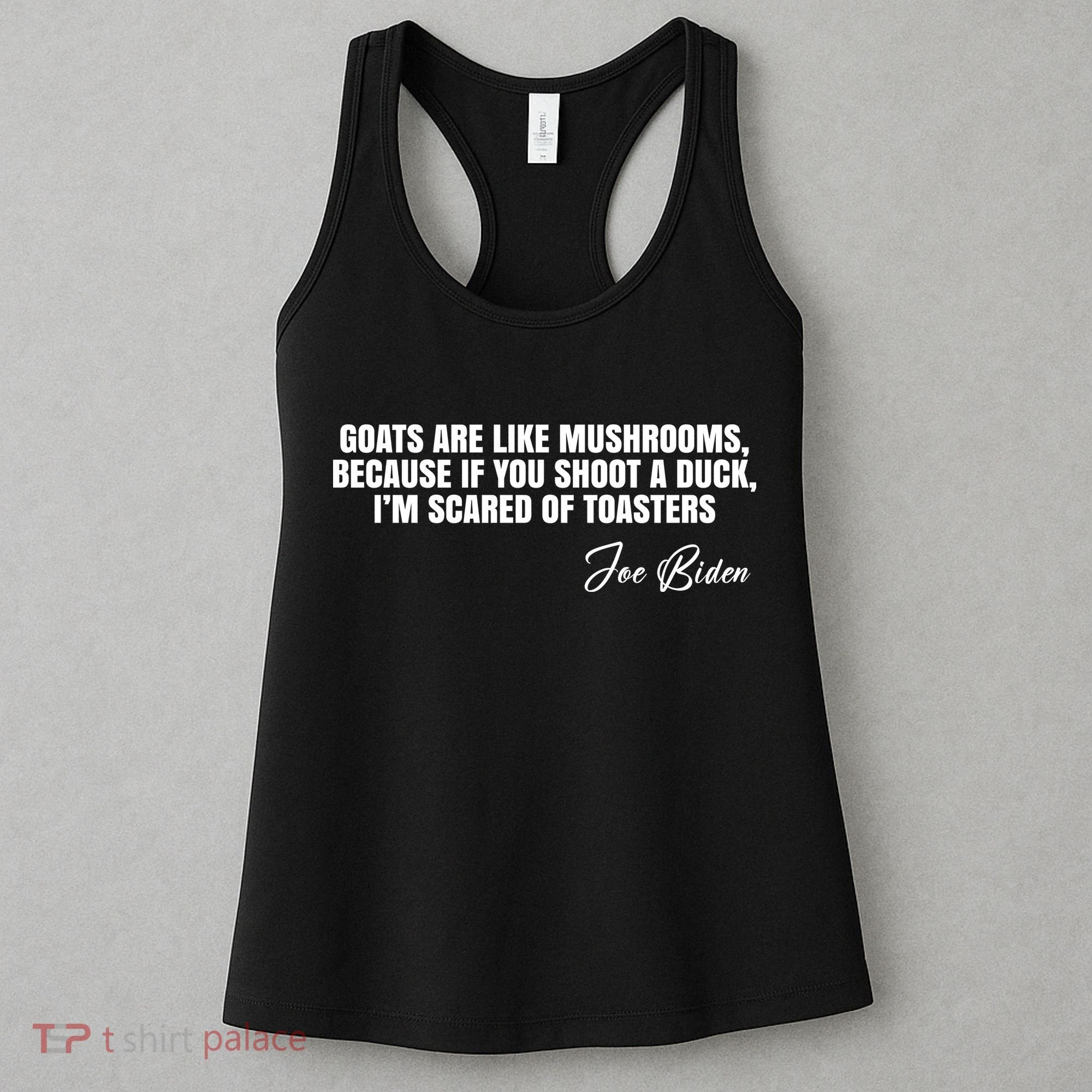 Goats Are Like Mushrooms Funny Joe Biden Quote Women's Tank Top