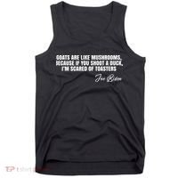 Goats Are Like Mushrooms Funny Joe Biden Quote Tank Top thumb 0