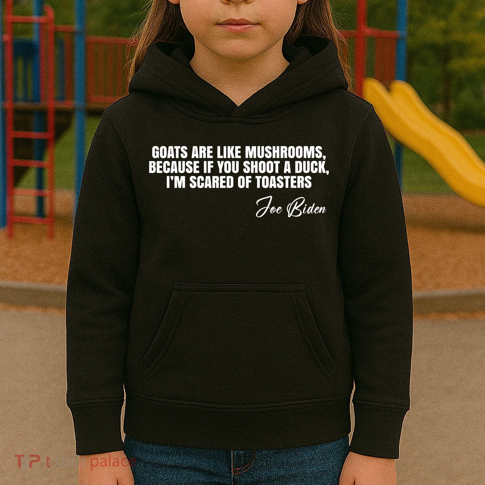 Goats Are Like Mushrooms Funny Joe Biden Quote Kids Hoodie