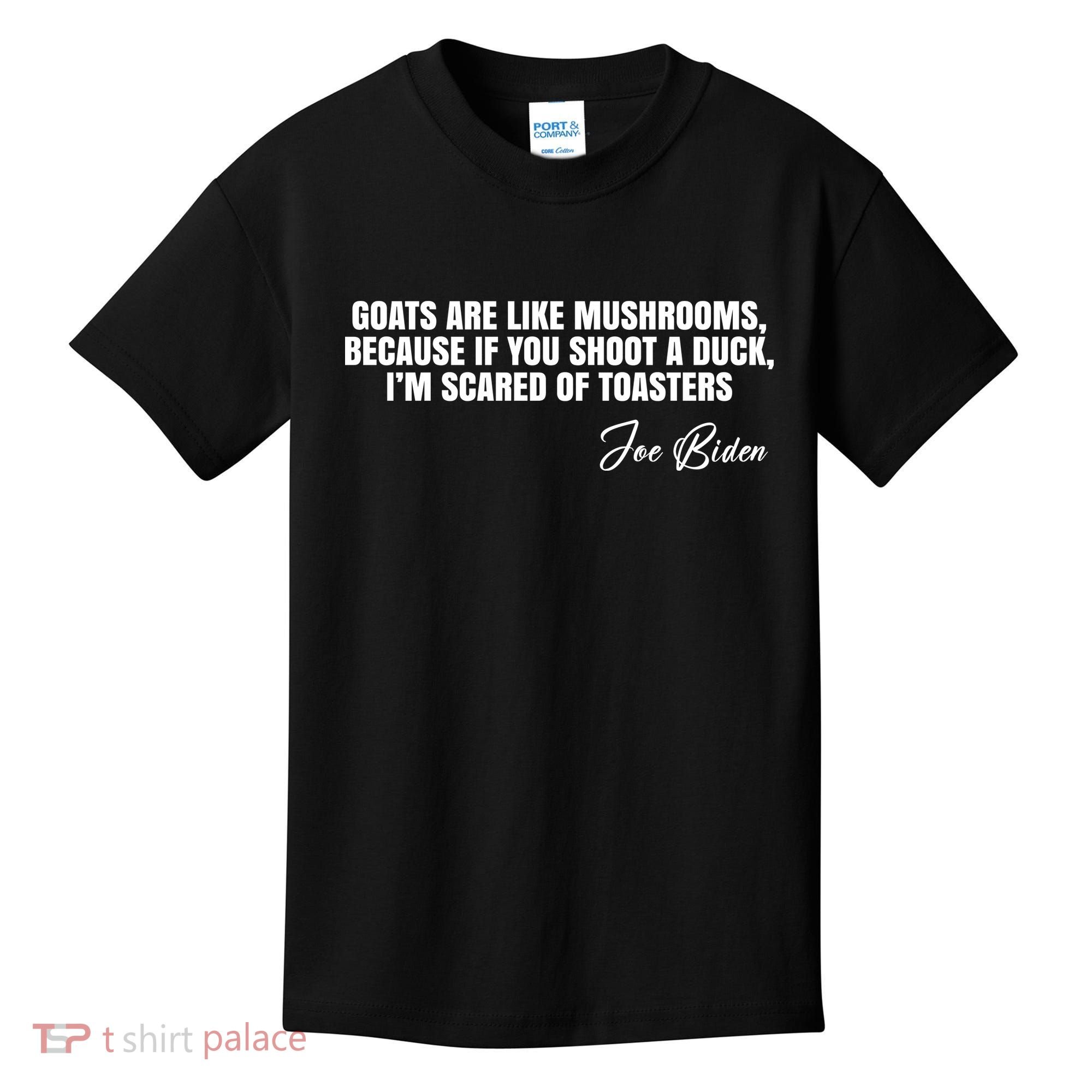 Goats Are Like Mushrooms Funny Joe Biden Quote Kids T-Shirt