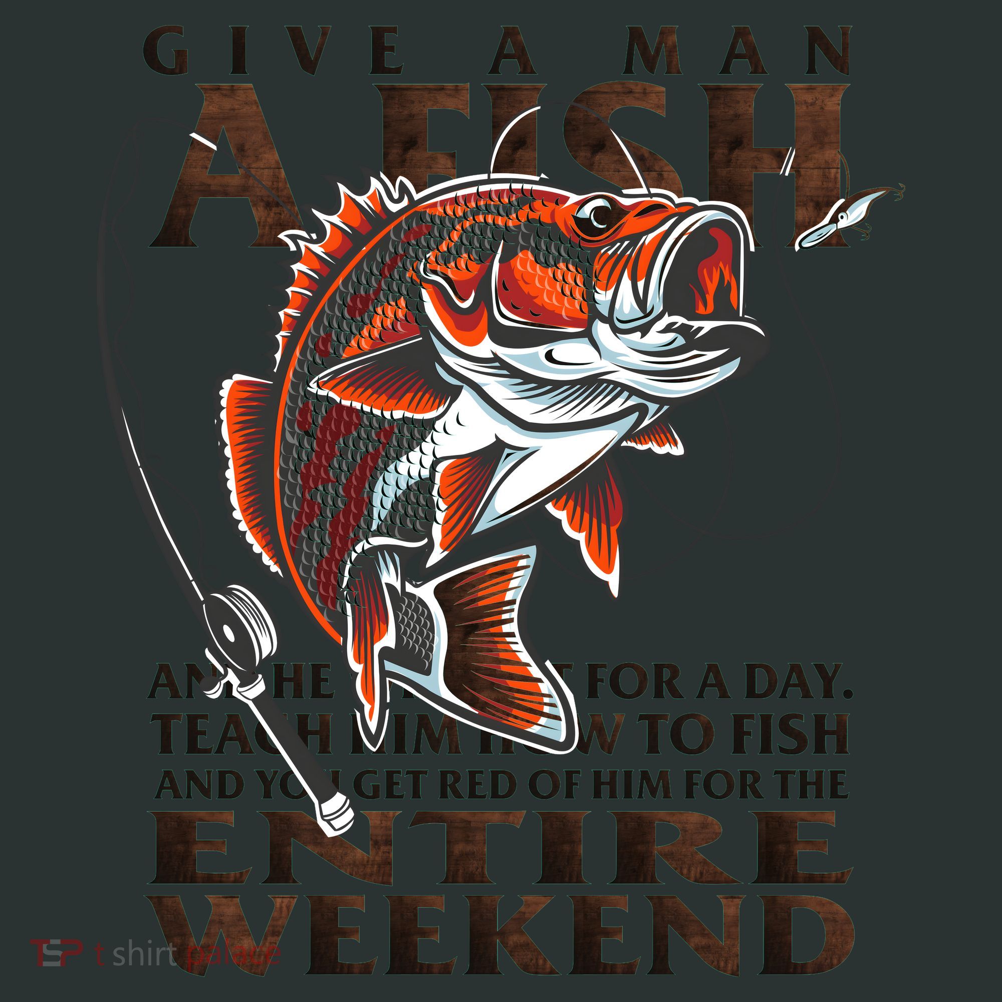 Give A Man A Fish Funny Fishing Fanatic T-Shirt