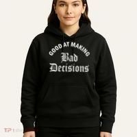 Good At Making Bad Decisions Funny Gift Hoodie thumb 5
