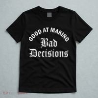 Good At Making Bad Decisions Funny Gift T-Shirt thumb 5