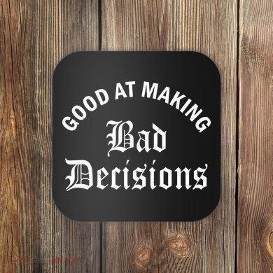Good At Making Bad Decisions Funny Gift Coaster