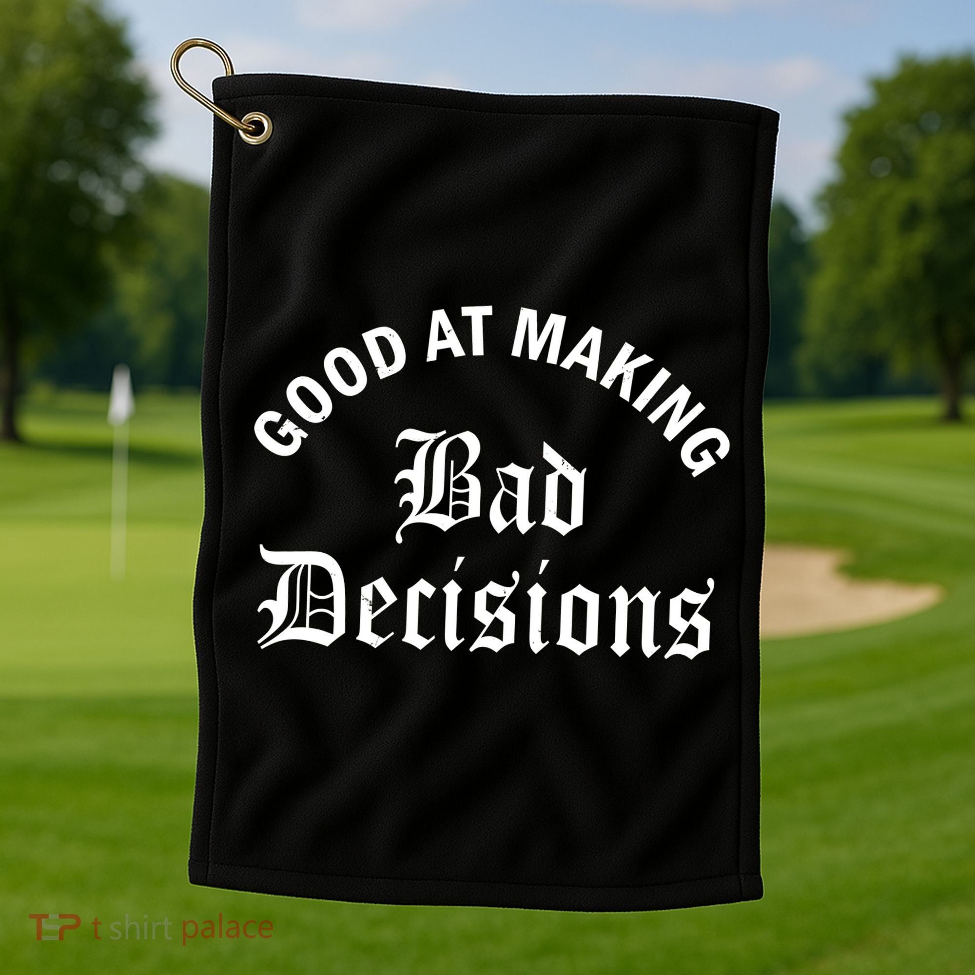 Good At Making Bad Decisions Funny Gift Golf Towel