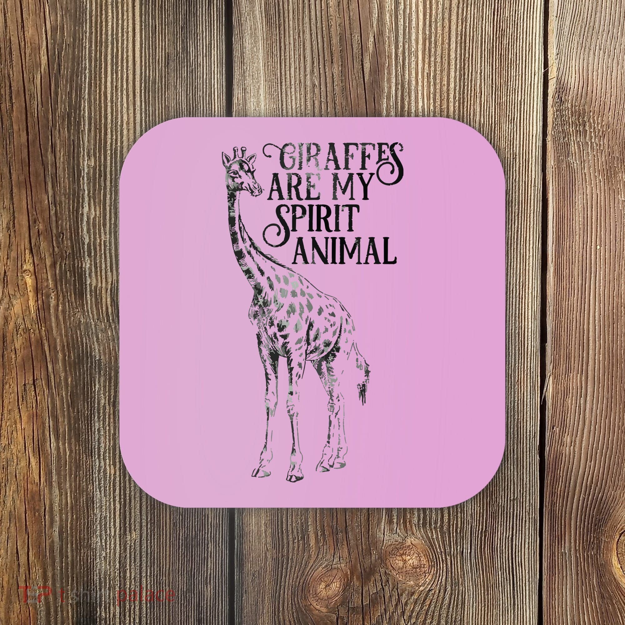Giraffes Are My Spirit Animal For Giraffe Lovers Coaster