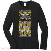 Give A Man A Fish You Feed Him For A Day Teach Him To Fish Funny Women's Long Sleeve Shirt thumb 0