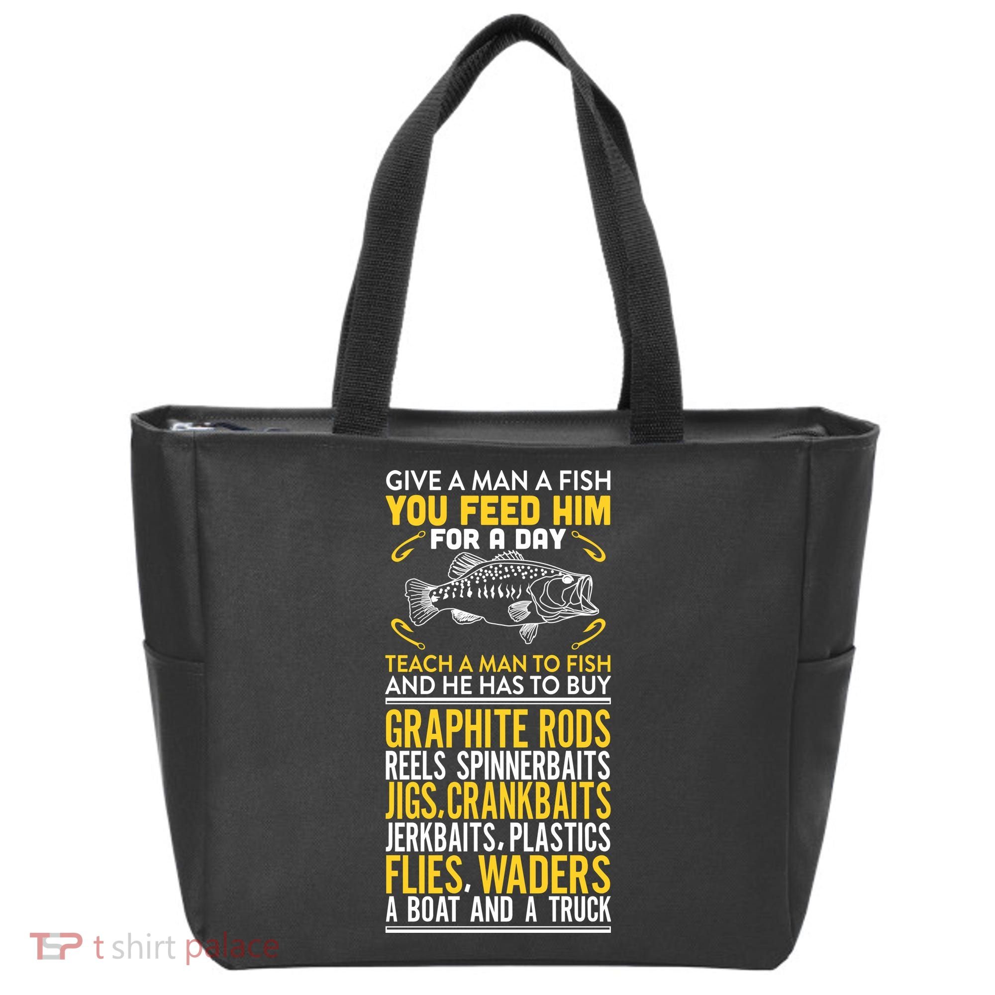 Give A Man A Fish You Feed Him For A Day Teach Him To Fish Funny Tote Bag