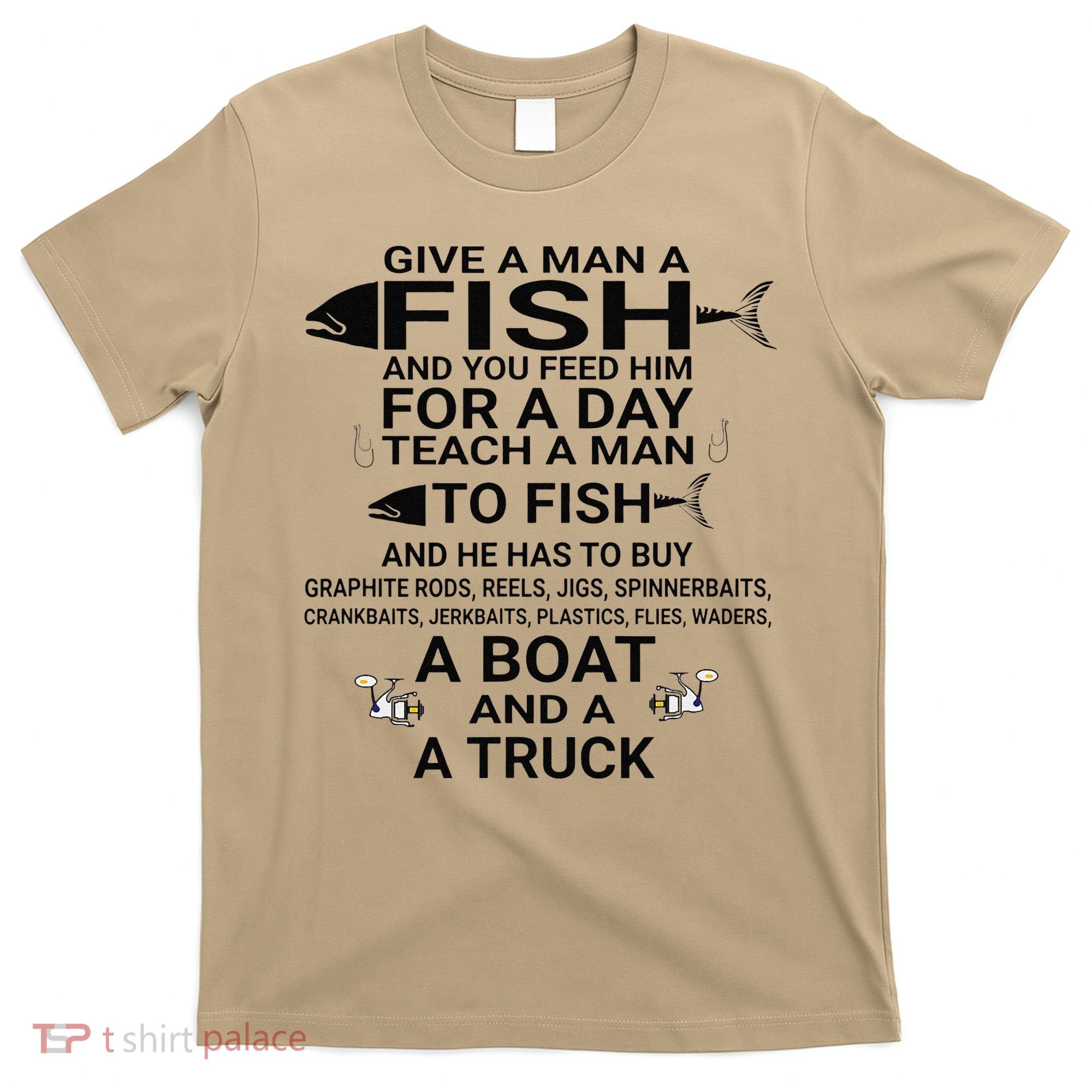 Give A Man A Fish Or Teach Him To Fish Fishing T-Shirt