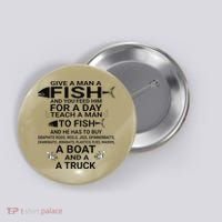 Give A Man A Fish Or Teach Him To Fish Fishing Button thumb 0