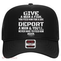 Give A Man A Fish You Feed Him For A Day Deport A Man & YouLl Never Have To Fee Hat thumb 0
