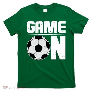 Game On Soccer Fan T-Shirt