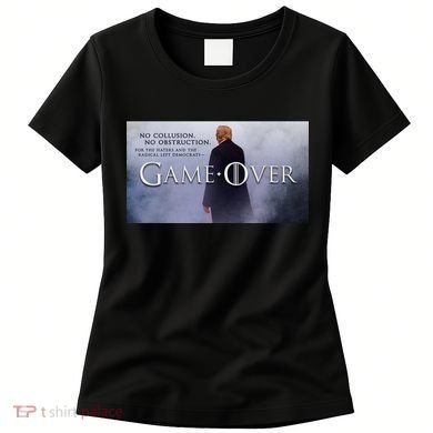 Game Over Donald J Trump No Collusion  Women's T-Shirt