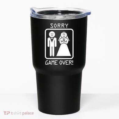 Game Over Sorry Gamer Tumbler