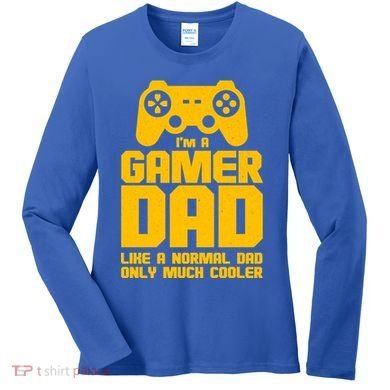 Gamer Dad Like A Normal Dad But Much Cooler Women's Long Sleeve Shirt