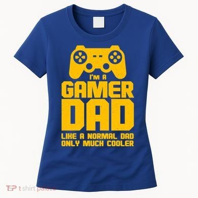 Gamer Dad Like A Normal Dad But Much Cooler Women's T-Shirt