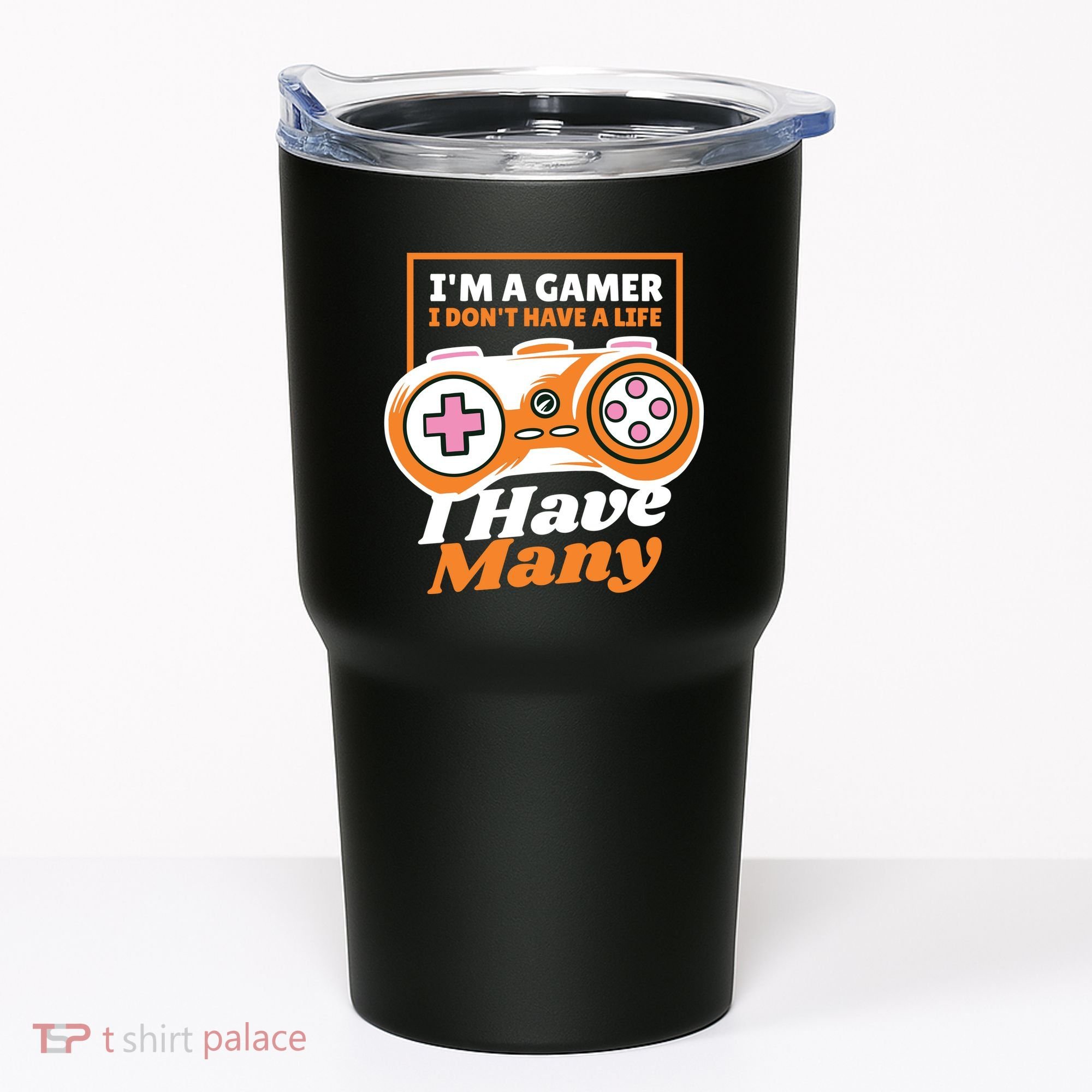 Gamer I Don't Have A Life I Have Many Tumbler