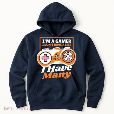 Gamer I Don't Have A Life I Have Many Hoodie