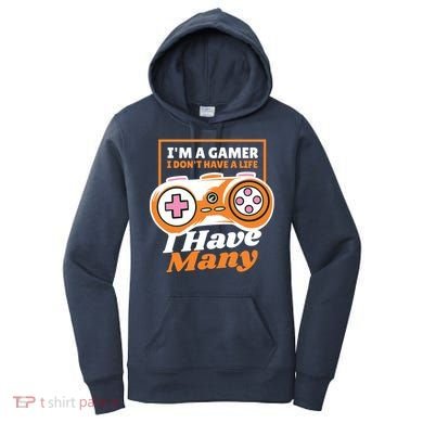 Gamer I Don't Have A Life I Have Many Women's Hoodie
