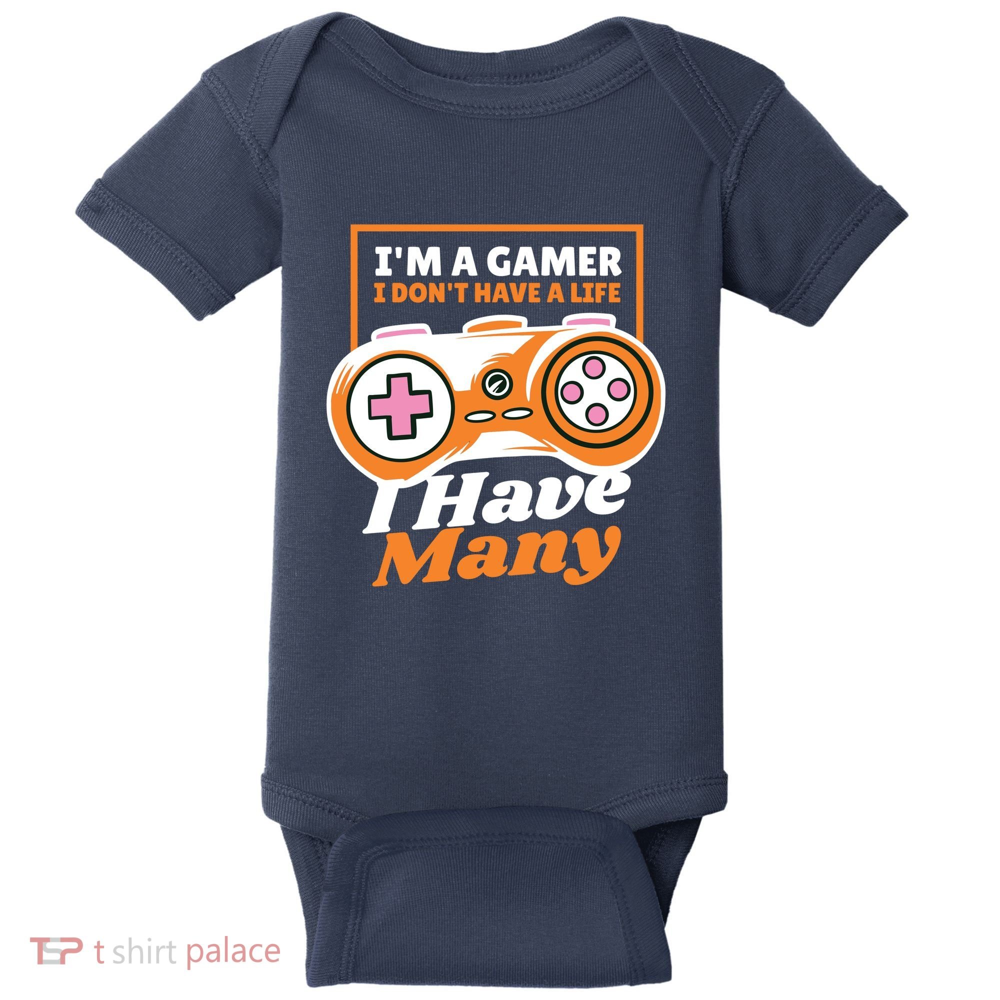 Gamer I Don't Have A Life I Have Many Baby Bodysuit