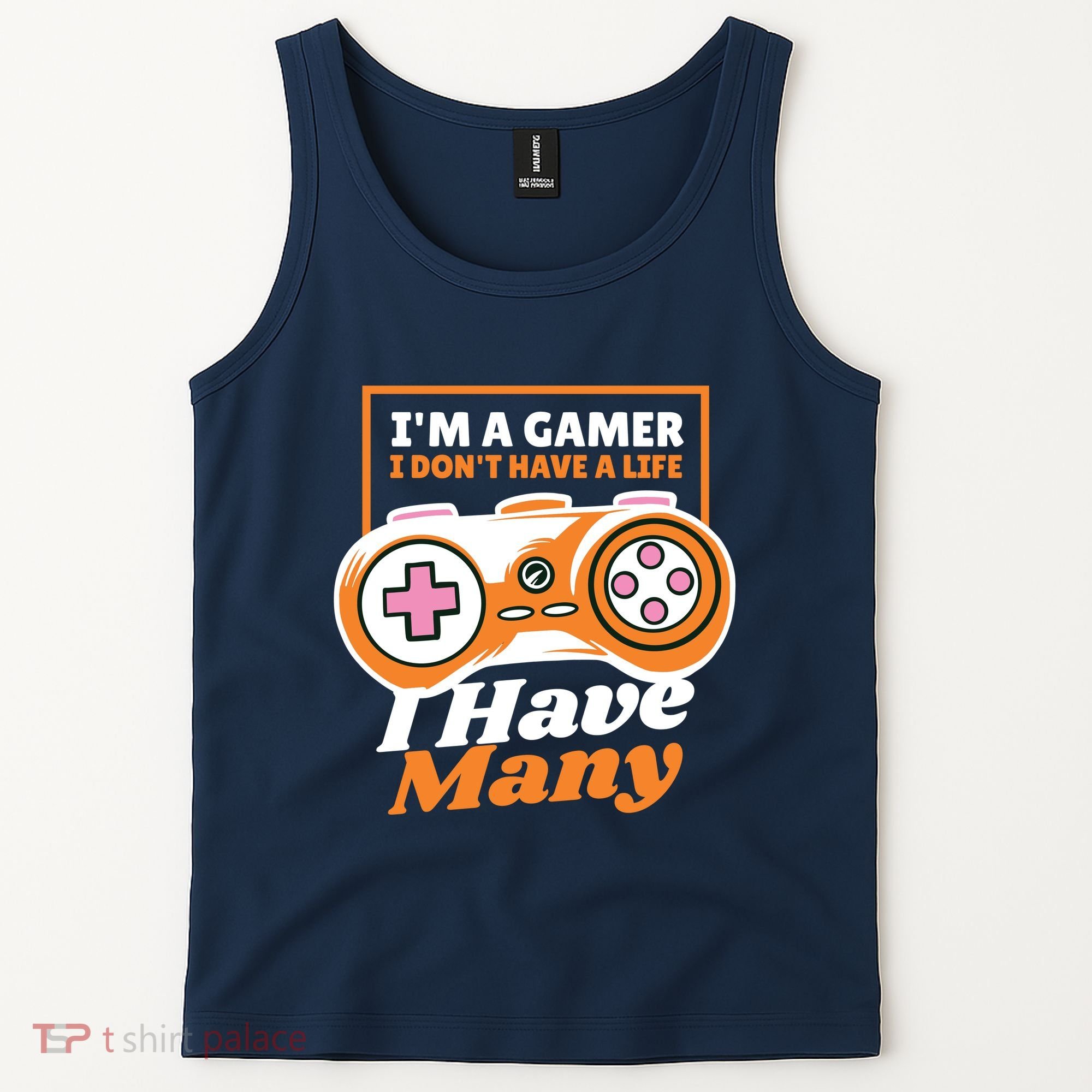 Gamer I Don't Have A Life I Have Many Tank Top
