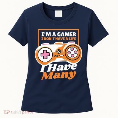 Gamer I Don't Have A Life I Have Many Women's T-Shirt