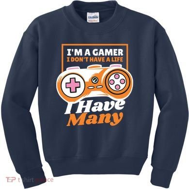 Gamer I Don't Have A Life I Have Many Kids Sweatshirt