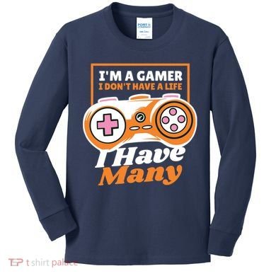 Gamer I Don't Have A Life I Have Many Kids Long Sleeve Shirt