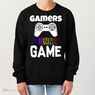 Gamers Gonna Game Women's Sweatshirt