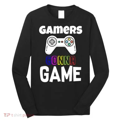Gamers Gonna Game Long Sleeve Shirt
