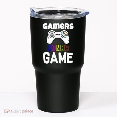 Gamers Gonna Game Tumbler